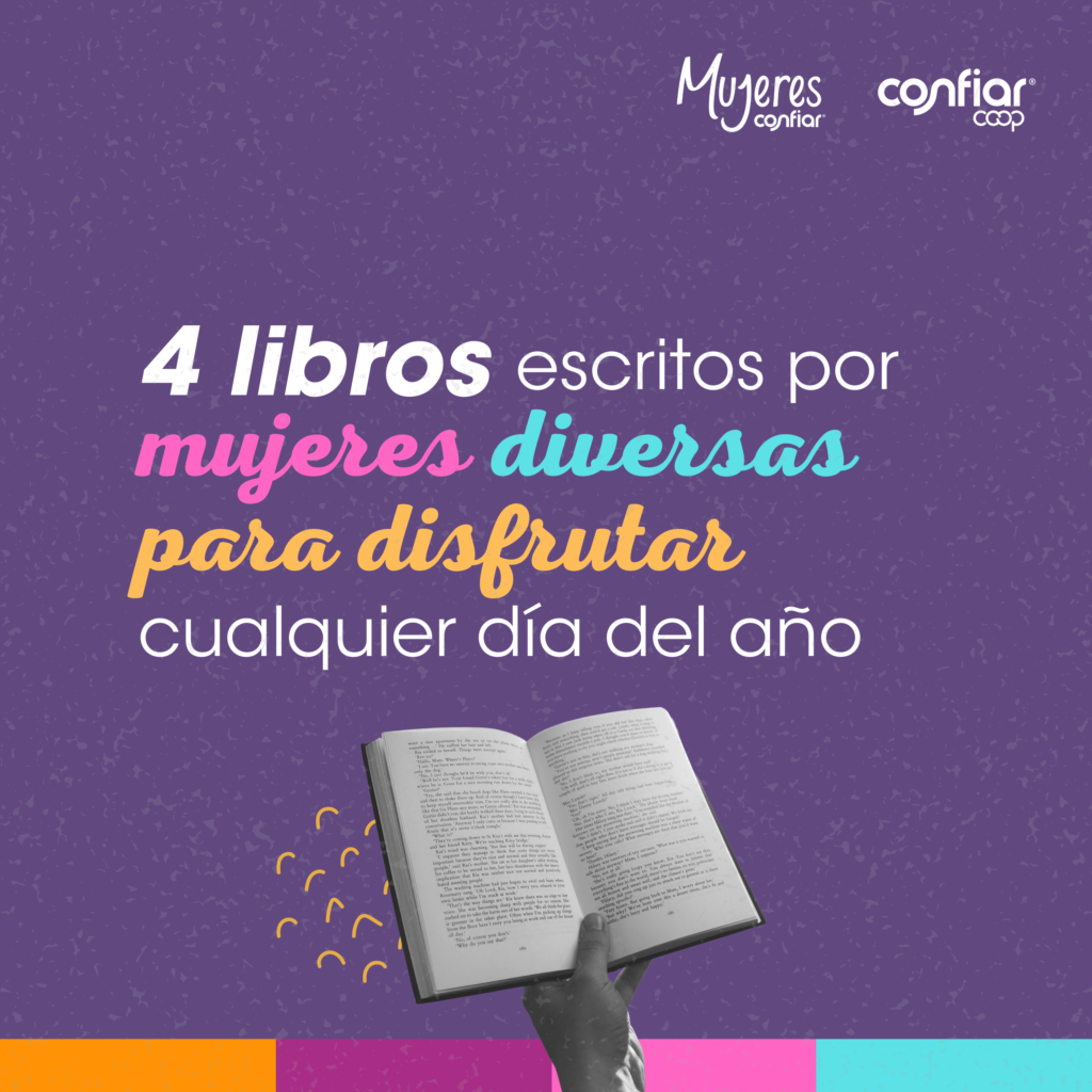 Cuatro Libros Escritos Por Mujeres Diversas Para Disfrutar Cualquier Día Del Año Mujeres Confiar 1037